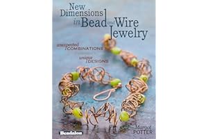 New Dimensions in Bead and Wire Jewelry: Unexpected Combinations, Unique Designs