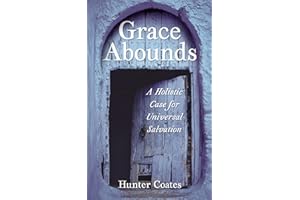 Grace Abounds: A Holistic Case for Universal Salvation