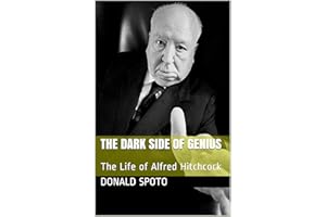 The Dark Side of Genius: The Life of Alfred Hitchcock