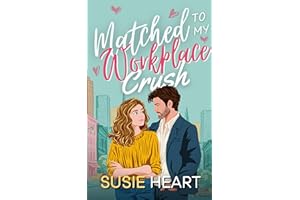Matched to My Workplace Crush: An Opposites Attract Secret Billionaire Sweet Romance (Matched Married and Marketed Book 4)
