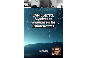 OVNI : Secrets, Mystères et Enquêtes sur les Extraterrestres (Les Sentiers de l'Éveil) (French Edition)