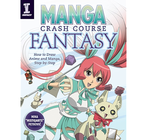 Amazon Com Manga Crash Course Fantasy How To Draw Anime And Manga Step By Step Ebook Petrovic Mina Kindle Store