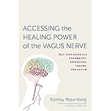 Accessing the Healing Power of the Vagus Nerve: Self-Help Exercises for Anxiety, Depression, Trauma, and Autism