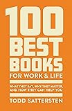 100 Best Books for Work and Life: What They