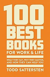 100 Best Books for Work and Life: What They
