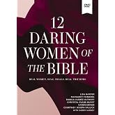12 Daring Women of the Bible Video Study: Real Women, Real Trials, Real Triumphs