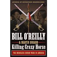 Killing Crazy Horse (Bill O'Reilly's Killing Series)
