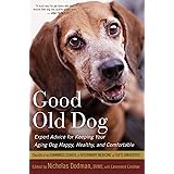 Good Old Dog: Expert Advice for Keeping Your Aging Dog Happy, Healthy, and Comfortable