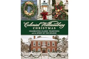 Colonial Williamsburg Christmas: Celebrating Classic Traditions and the Spirit of the Holiday