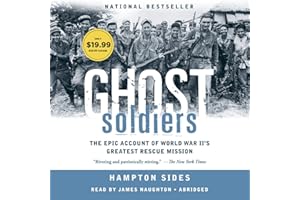 Ghost Soldiers: The Epic Account of World War II's Greatest Rescue Mission