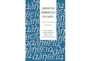 Conducting Hermeneutic Research: From Philosophy to Practice (Critical Qualitative Research Book 19)