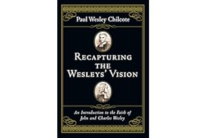 Recapturing the Wesleys' Vision: An Introduction to the Faith of John and Charles Wesley