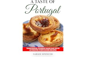 A Taste of Portugal: Traditional Cooking Made Easy with Authentic Portuguese Recipes (Best Recipes from Around the World)