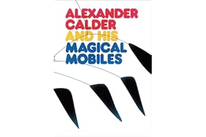Alexander Calder and His Magical Mobiles