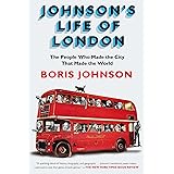 Johnson's Life of London: The People Who Made the City that Made the World