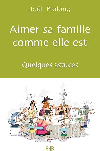 Download Aimer sa famille comme elle est : Quelques astuces PDF