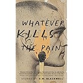 Whatever Kills the Pain