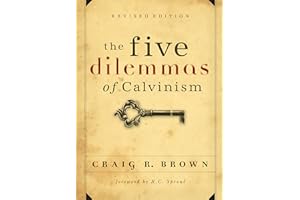 The Five Dilemmas of Calvinism