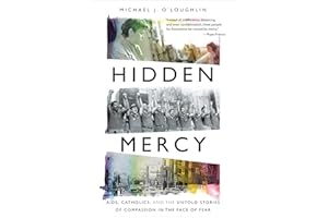 Hidden Mercy: AIDS, Catholics, and the Untold Stories of Compassion in the Face of Fear
