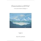 Conversations with God: An Uncommon Dialogue, Book 1
