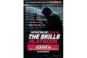The Skills Playbook: How to Turn Claude into a Colleague Who Never Forgets (The AI Insider Guides Book 2)