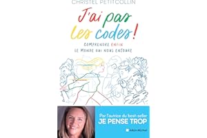 J'ai pas les codes !: Comprendre enfin le monde qui nous entoure (French Edition)