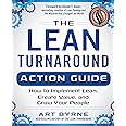 The Lean Turnaround Action Guide: How to Implement Lean, Create Value and Grow Your People