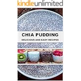 Chia Pudding: Delicious and Easy Recipes