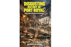 Disgusting History of Port Royal: Pirates, Plague and the City the Sea Swallowed (Honest History)