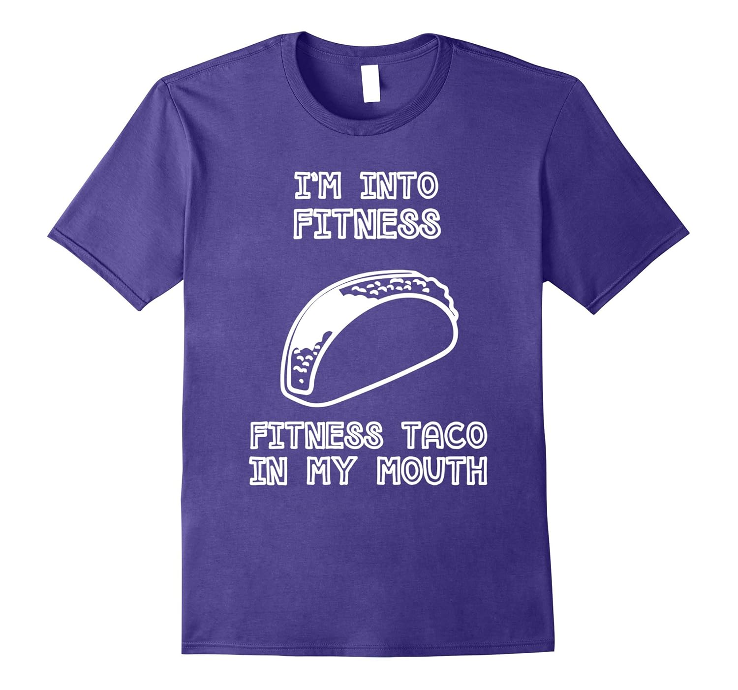 I'm Into Fitness Taco In My Mouth T-Shirt-ANZ