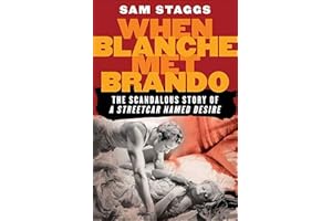 When Blanche Met Brando: The Scandalous Story of A Streetcar Named Desire