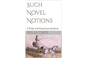 Such Novel Notions: A Pride and Prejudice Variation