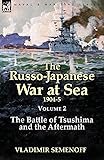 The Russo-Japanese War at Sea Volume 2: The Battle of Tsushima and the Aftermath