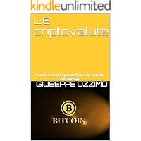 Scaricare Le criptovalute: Parole semplici per definire un mondo complesso. PDF Gratis