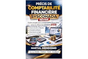 PRÉCIS DE COMPTABILITÉ FINANCIÈRE SYSCOHADA RÉVISÉ : Guide complet de la comptabilité financière selon le référentiel OHADA r