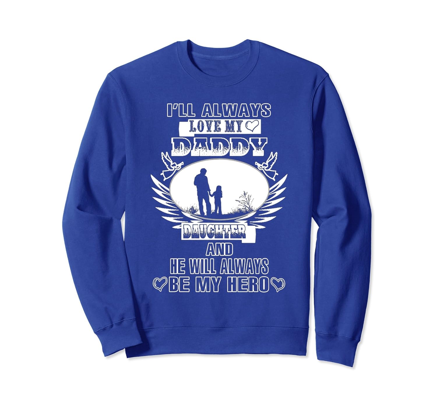 I'll Always Love My Daddy SweatShirt-anz