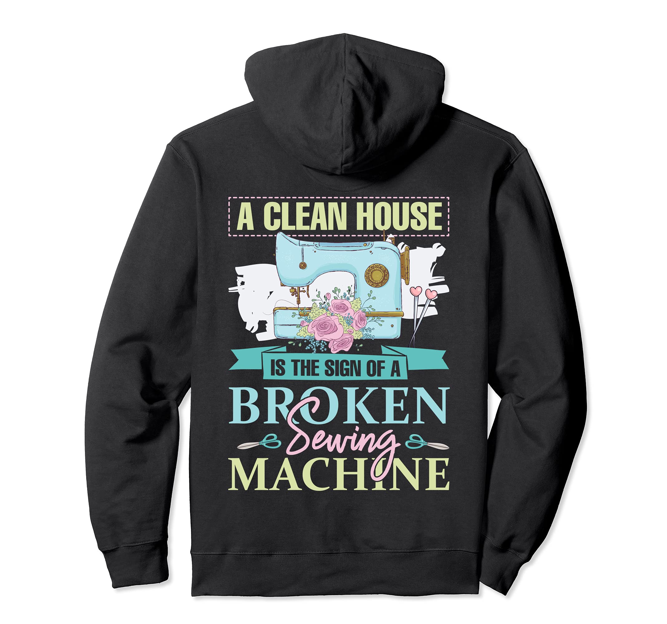 A Clean House is the sign of a Broken Sewing Machine Pullover Hoodie