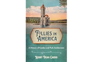 Follies in America: A History of Garden and Park Architecture