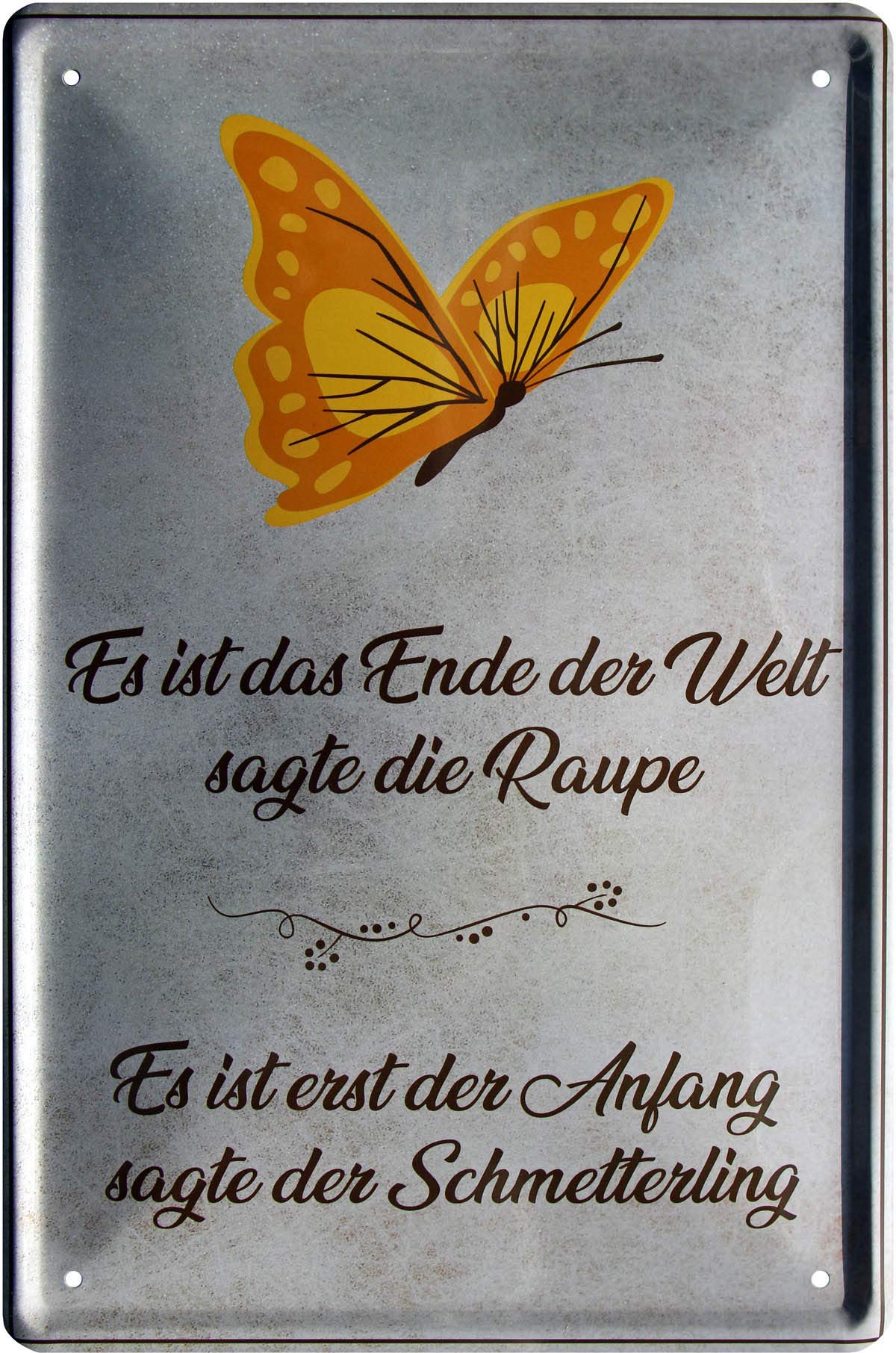 294 Tin Sign with "Es ist das Ende SAGT" ("It's the End" Says Caterpillar of the Beginning) 20 x 30 cm
