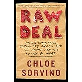 Raw Deal: Hidden Corruption, Corporate Greed, and the Fight for the Future of Meat