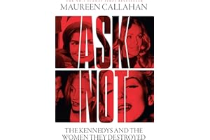 Ask Not: The Kennedys and the Women They Destroyed