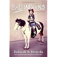 Bad Indians (Expanded Edition): A Tribal Memoir