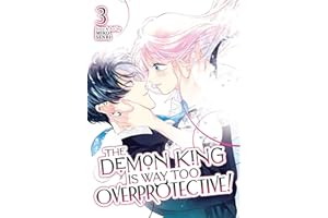 The Demon King is Way Too Overprotective! Vol. 3