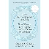 The Technological Republic: Hard Power, Soft Belief, and the Future of the West