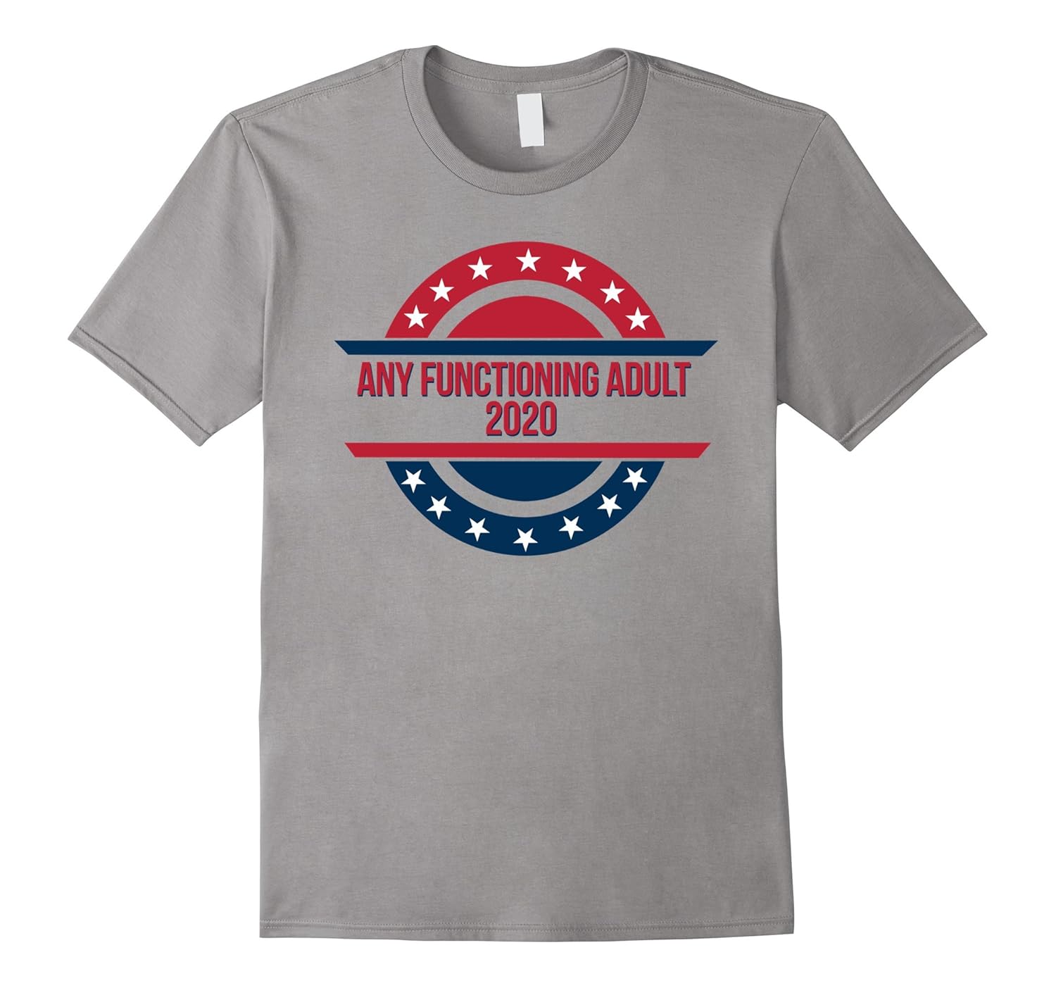 Any Functioning Adult 2020 Tshirt Funny Presidential Bumper-Rose