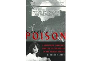 Seductive Poison: A Jonestown Survivor's Story of Life and Death in the Peoples Temple