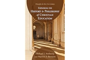 Exploring the History and Philosophy of Christian Education: Principles for the 21st Century