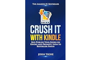 Crush It with Kindle: Self-Publish Your Books on Kindle and Promote them to Bestseller Status