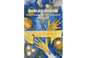 Raging with Compassion: Pastoral Responses to the Problem of Evil