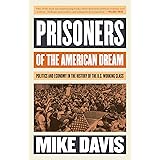Prisoners of the American Dream: Politics and Economy in the History of the US Working Class